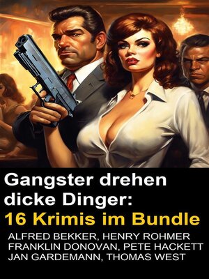 cover image of Gangster drehen dicke Dinger--16 Krimis im Bundle